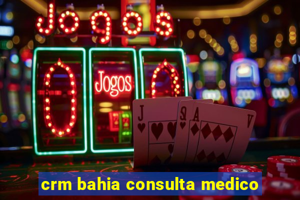 crm bahia consulta medico